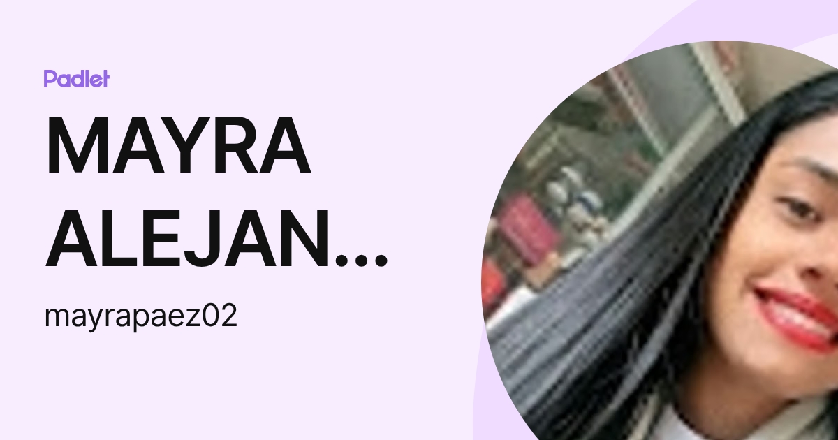 MAYRA ALEJANDRA PAEZ TORRES (mayrapaez02) profile | Padlet