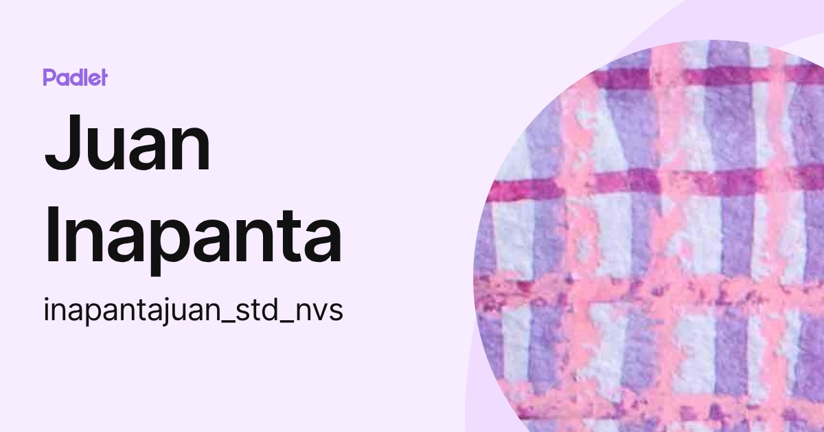Juan Inapanta (inapantajuan_std_nvs) profile | Padlet