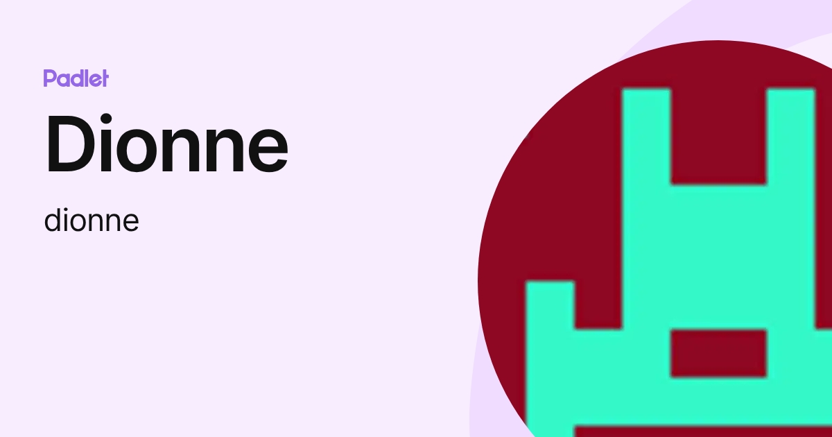 Dionne (dionne) profile | Padlet