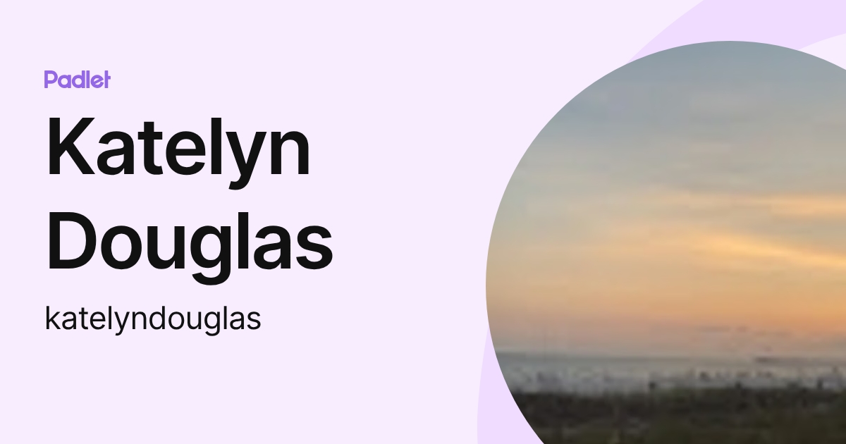Katelyn Douglas (katelyndouglas) profile | Padlet