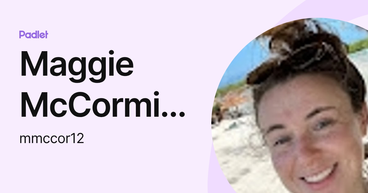 Maggie McCormick (mmccor12) profile | Padlet