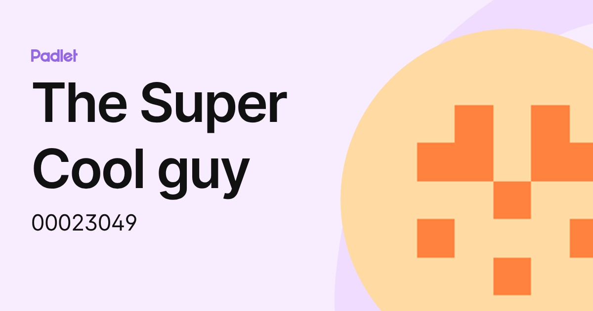 The Super Cool guy (00023049) profile | Padlet
