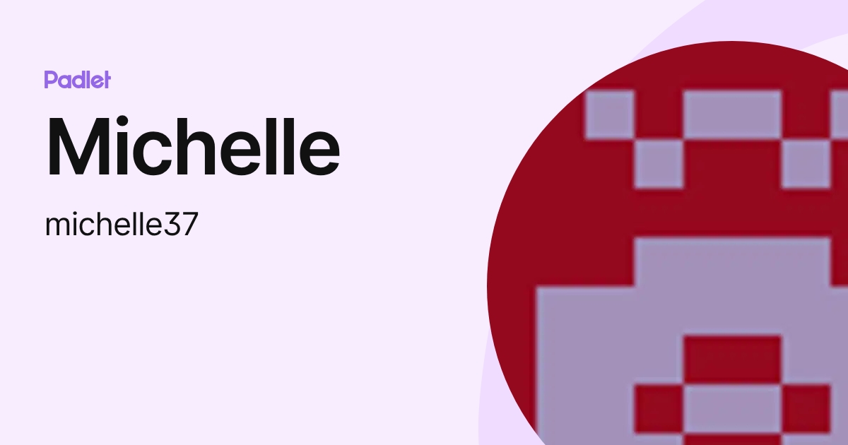Michelle (michelle37) profile | Padlet
