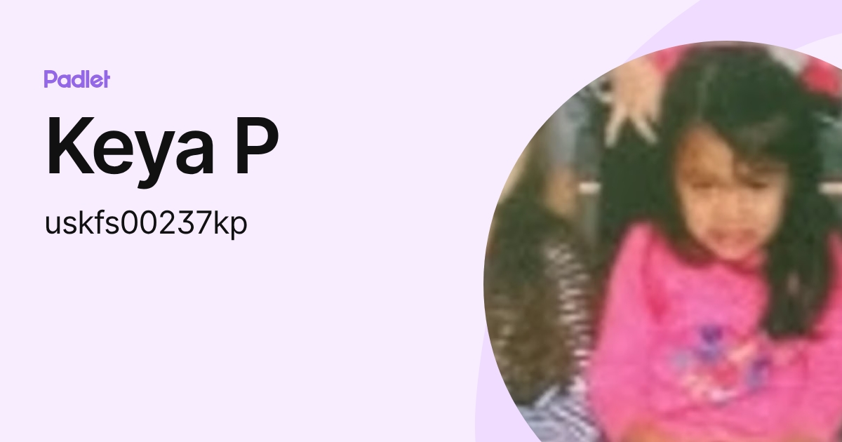 Keya P (uskfs00237kp) profile | Padlet