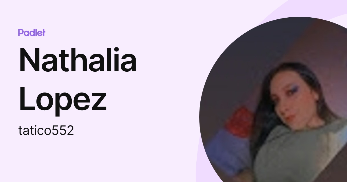 Nathalia Lopez (tatico552) profile | Padlet