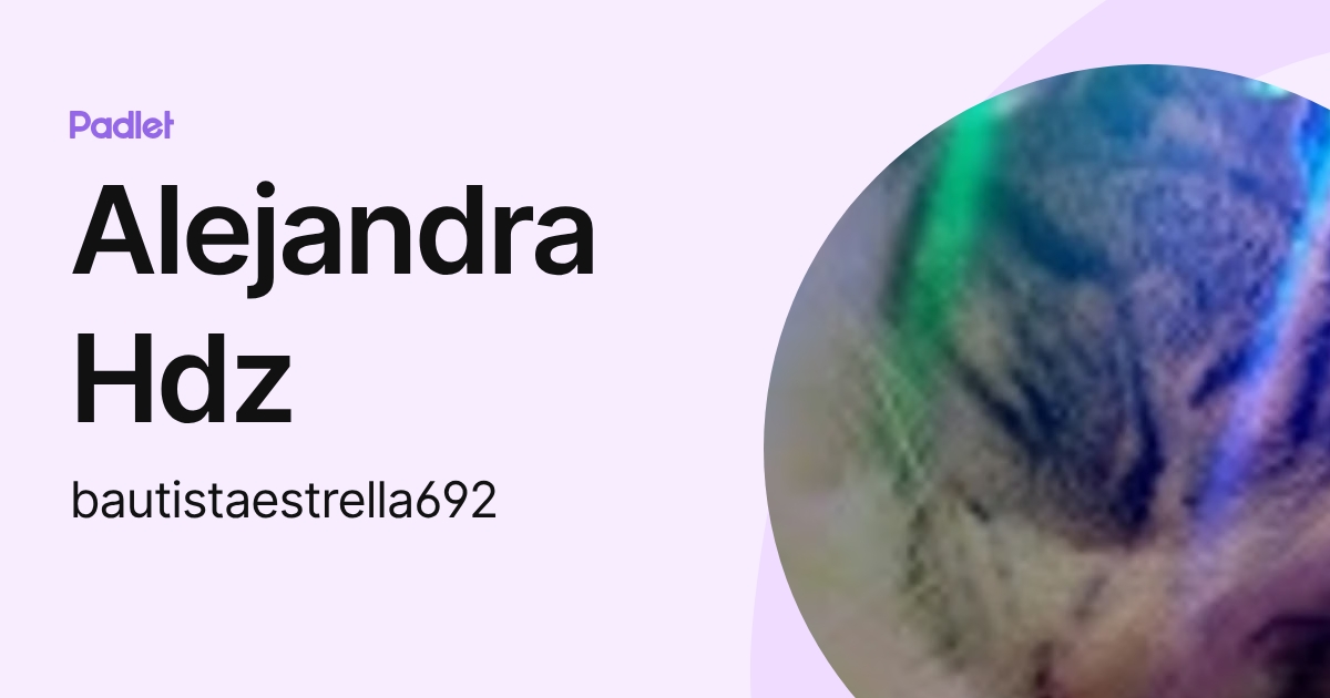 Alejandra Hdz (bautistaestrella692) profile | Padlet