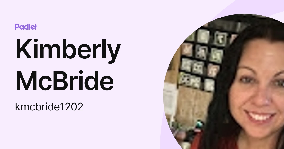 Kimberly McBride (kmcbride1202) profile | Padlet