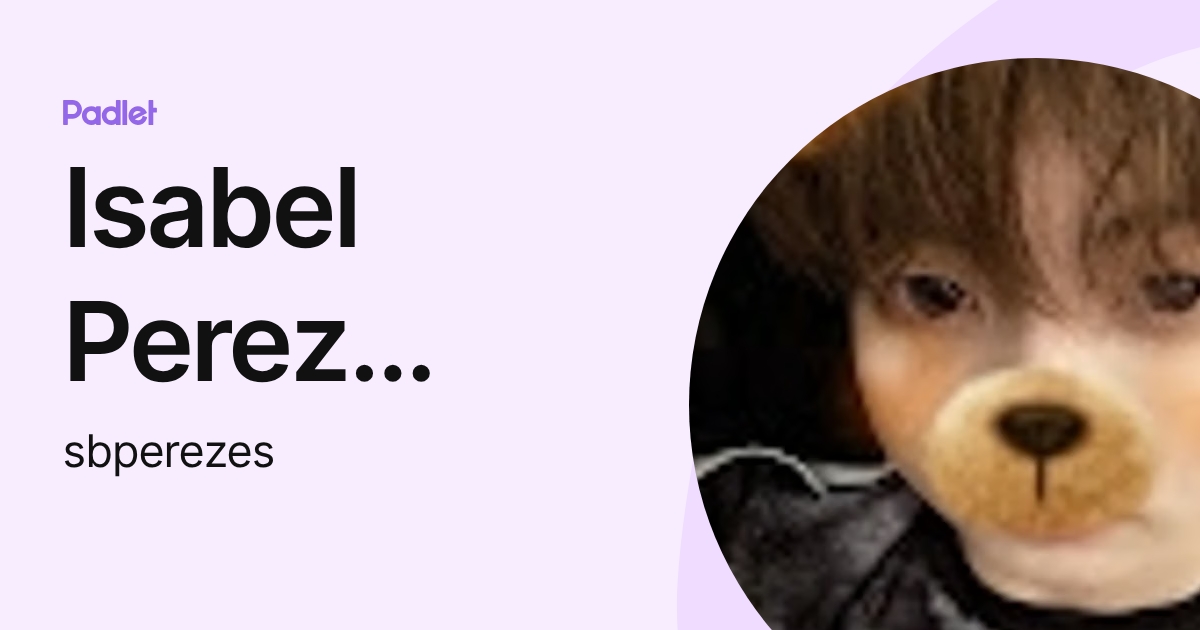 Isabel Perez Espinoza (sbperezes) profile | Padlet