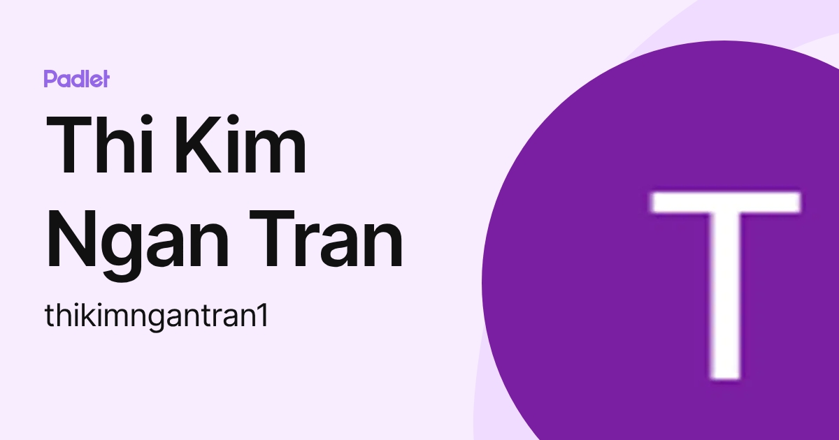 Thi Kim Ngan Tran (thikimngantran1) profile | Padlet