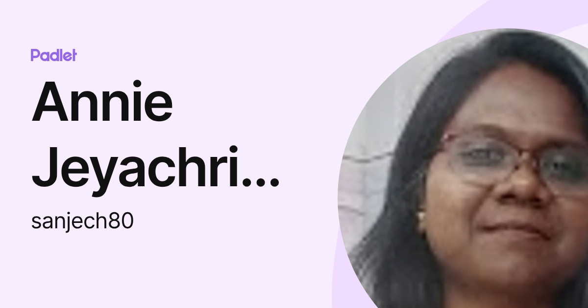 Annie Jeyachristy Sam (sanjech80) profile | Padlet