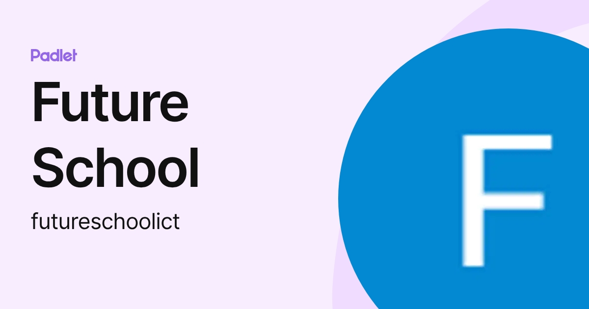 Future School (futureschoolict) profile | Padlet