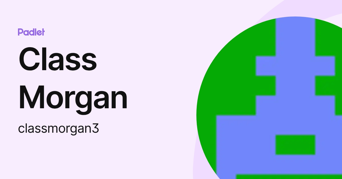 Class Morgan (classmorgan3) profile | Padlet