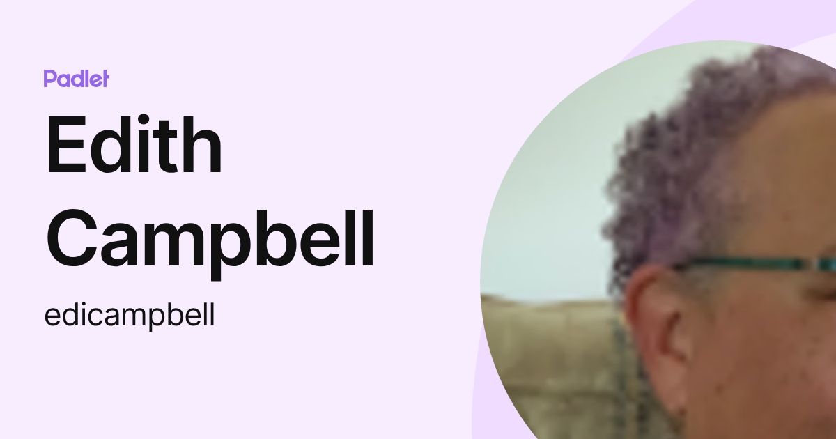 Edith Campbell (edicampbell) profile | Padlet
