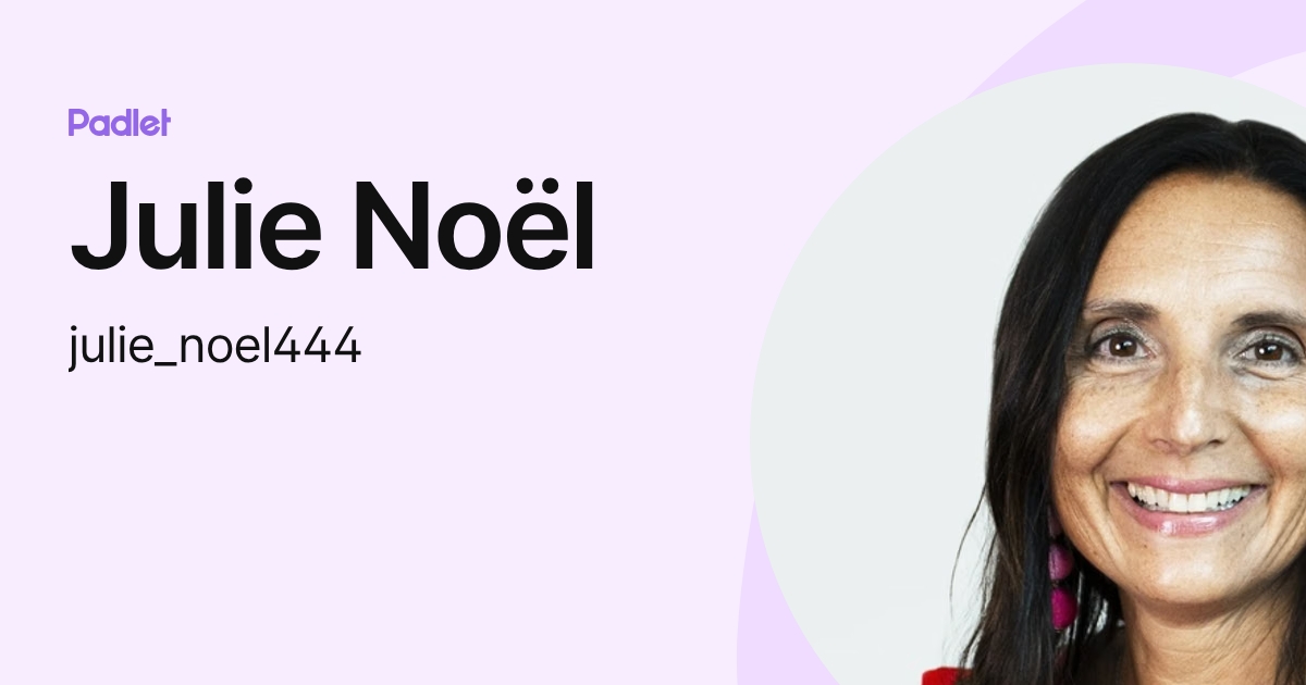 Julie Noël (julie_noel444) profile | Padlet