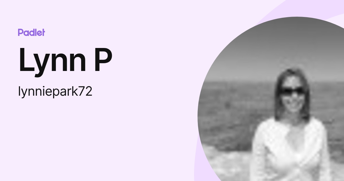 Lynn P (lynniepark72) profile | Padlet