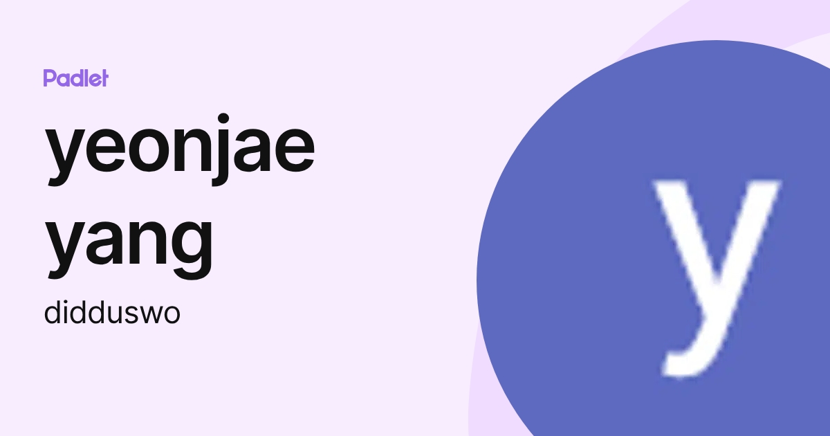 yeonjae yang (didduswo) profile | Padlet