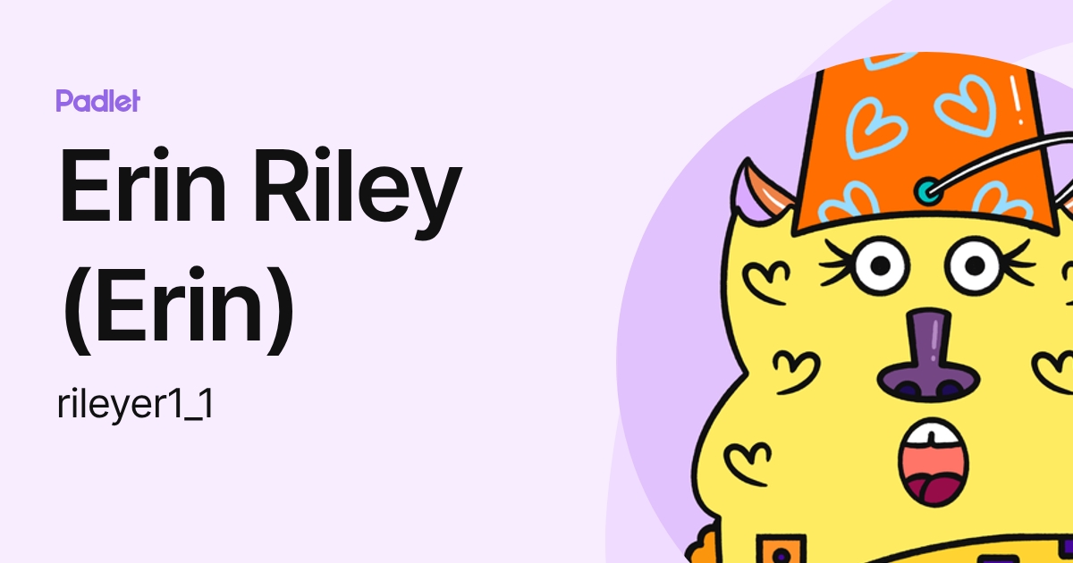 Erin Riley (Erin) (rileyer1_1) profile | Padlet