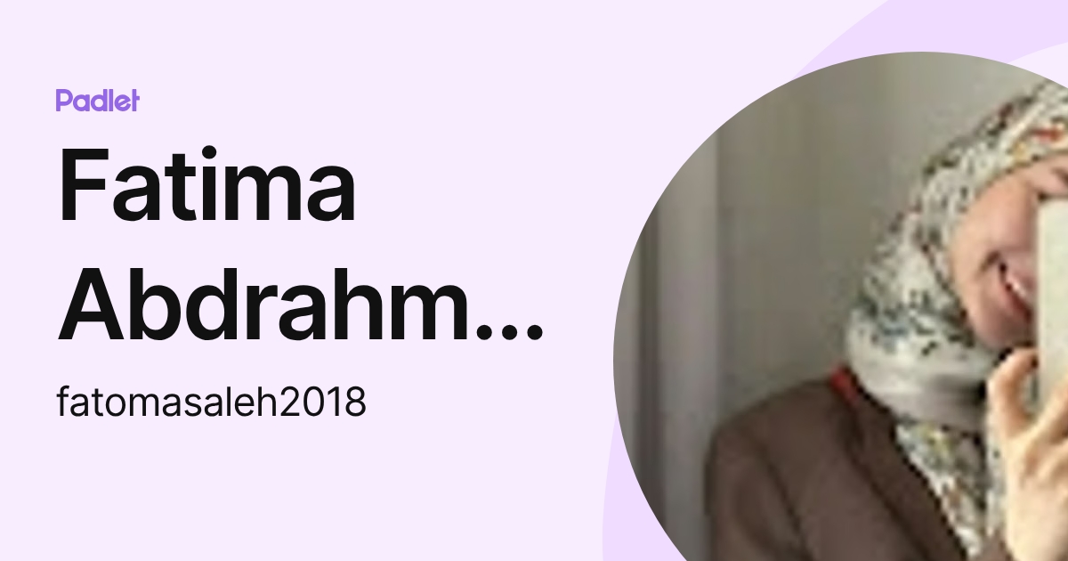 Fatima Abdrahman (fatomasaleh2018) profile | Padlet