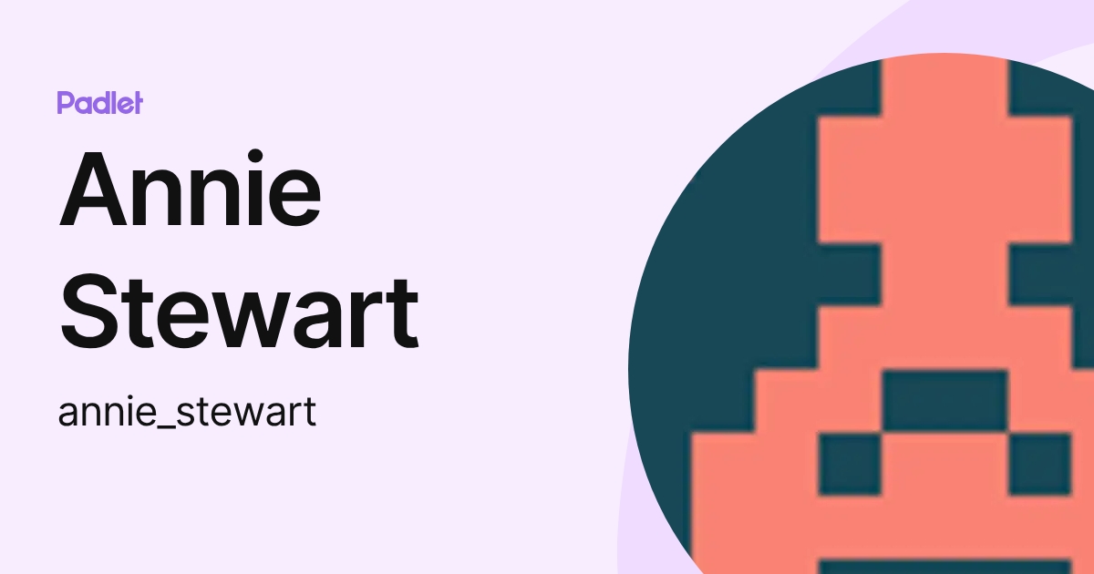 Annie Stewart (annie_stewart) profile | Padlet
