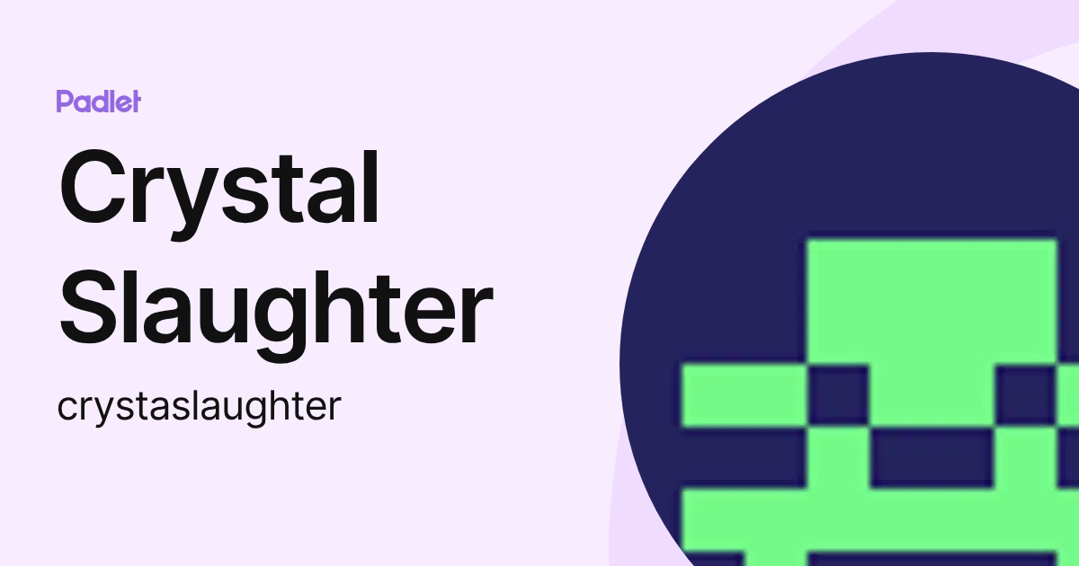 Crystal Slaughter (crystaslaughter) profile | Padlet