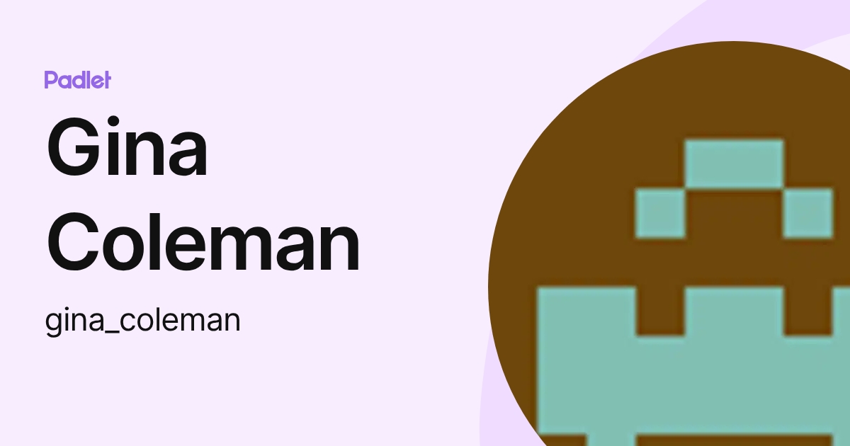 Gina Coleman (gina_coleman) profile | Padlet