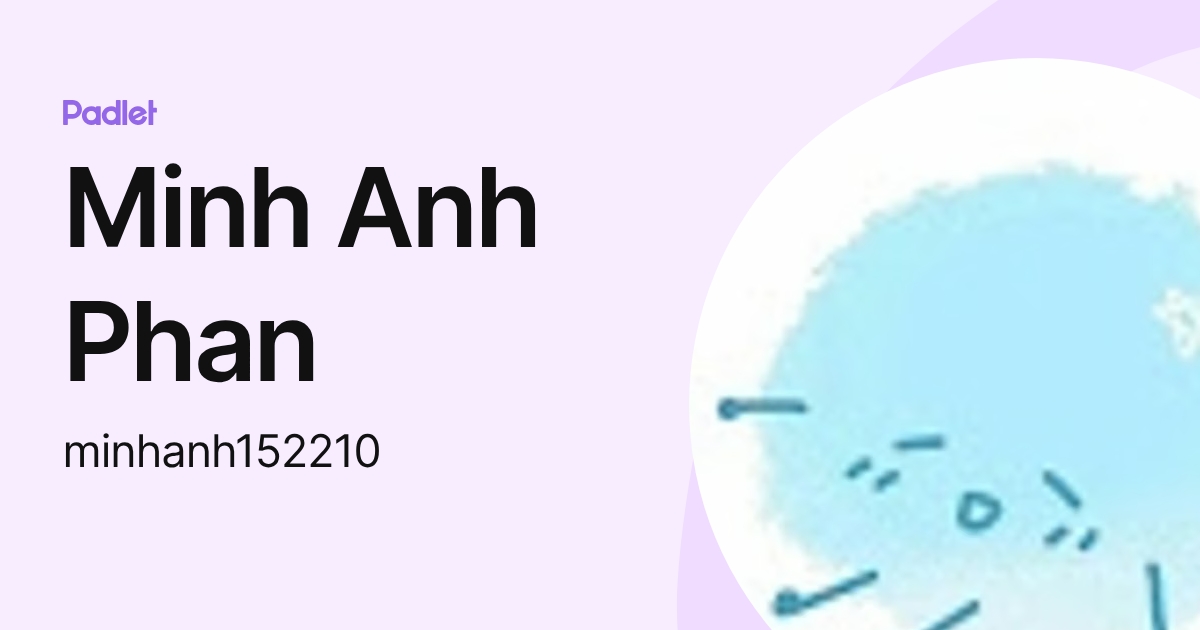 Minh Anh Phan (minhanh152210) profile | Padlet
