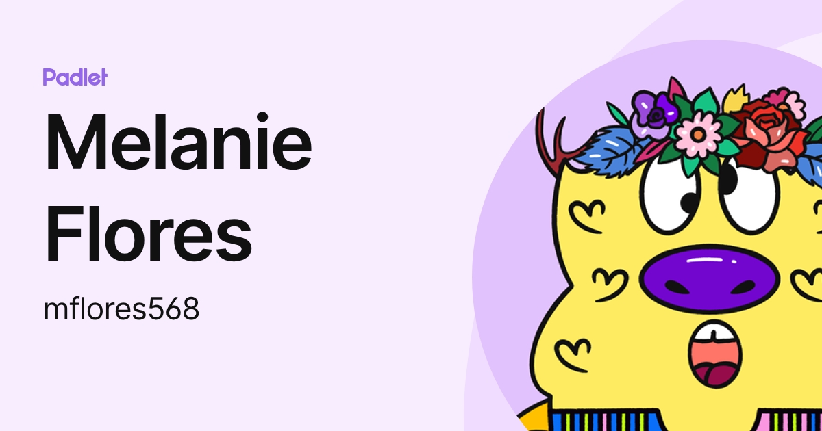 Melanie Flores (mflores568) profile | Padlet