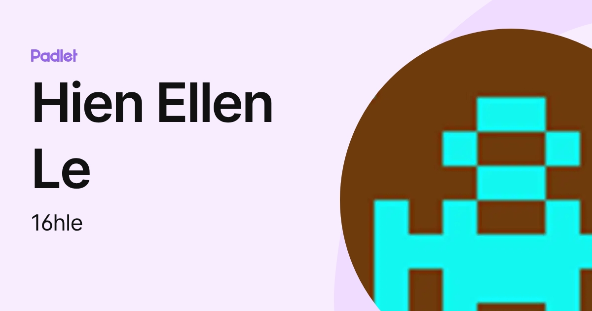 Hien Ellen Le (16hle) profile | Padlet