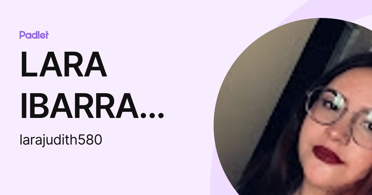 LARA IBARRA JUDITH GUADALUPE (larajudith580) profile | Padlet