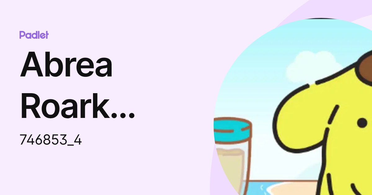 Abrea Roark (Student) (746853_4) profile | Padlet