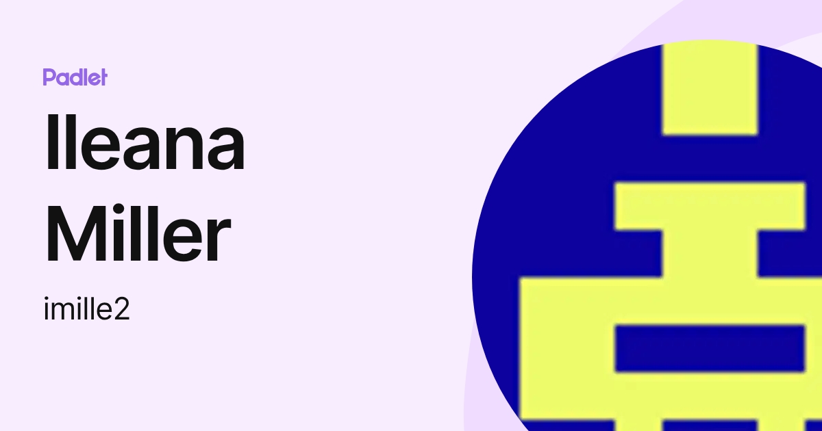 Ileana Miller (imille2) profile | Padlet