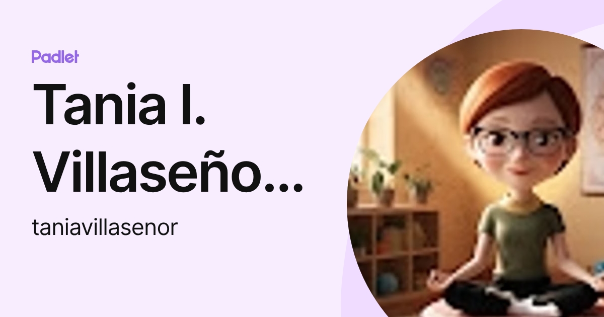 Tania I. Villaseñor Bravo (taniavillasenor) profile | Padlet