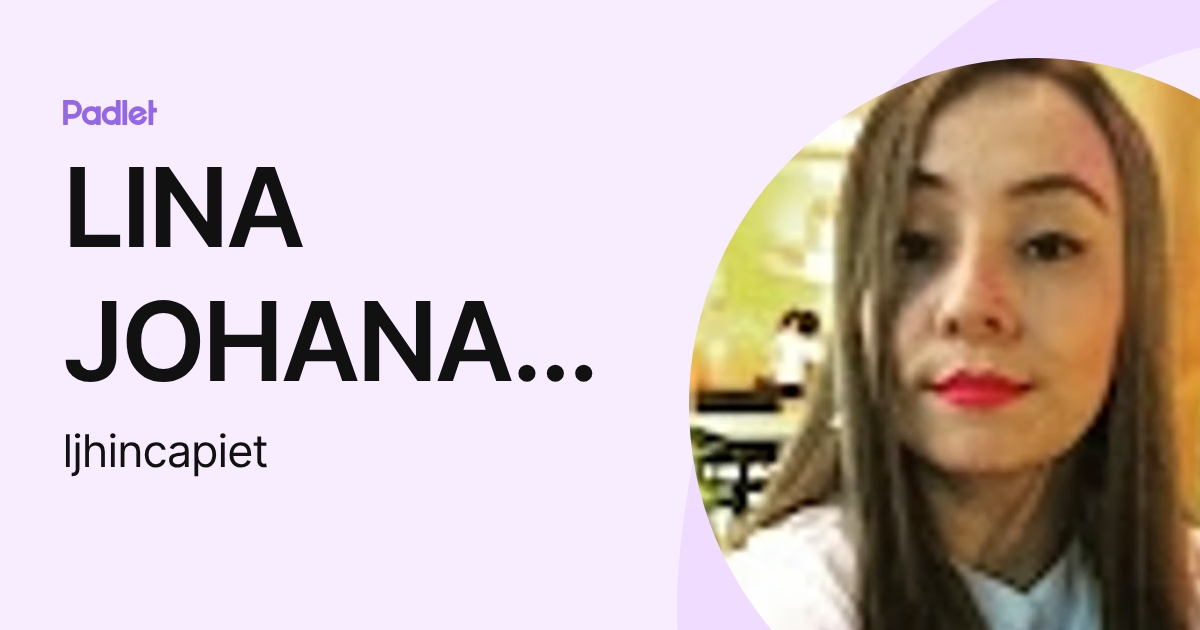 LINA JOHANA HINCAPIE TRIVI¥O (ljhincapiet) profile | Padlet