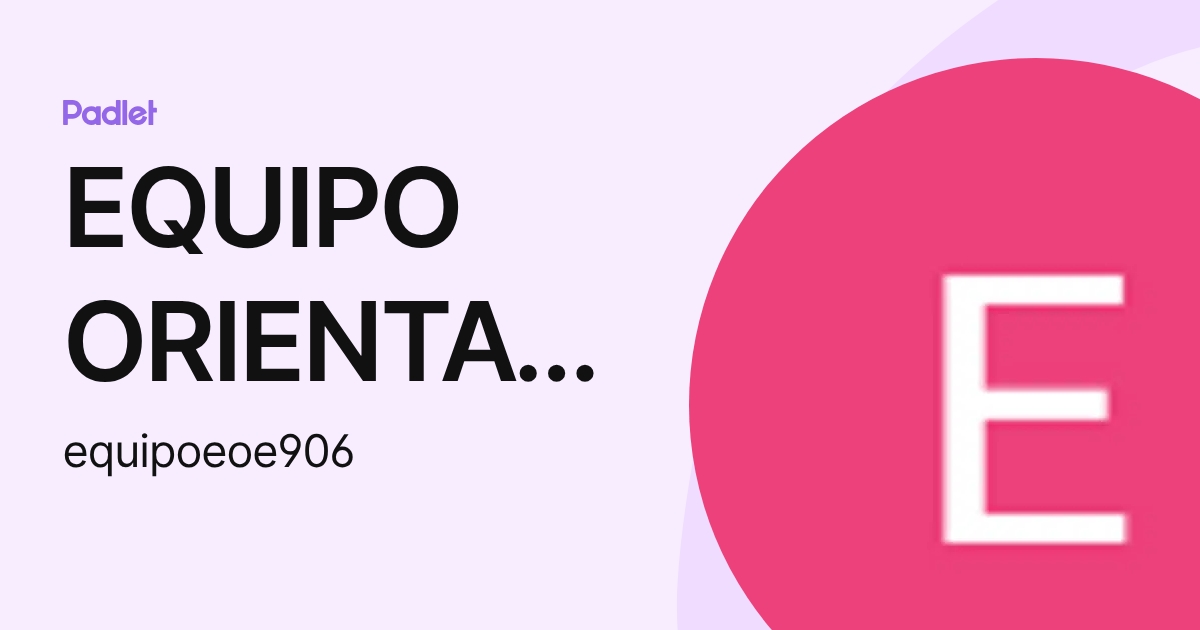 EQUIPO ORIENTACIÓN ESCOLAR JARDÍN 906 (equipoeoe906) profile | Padlet