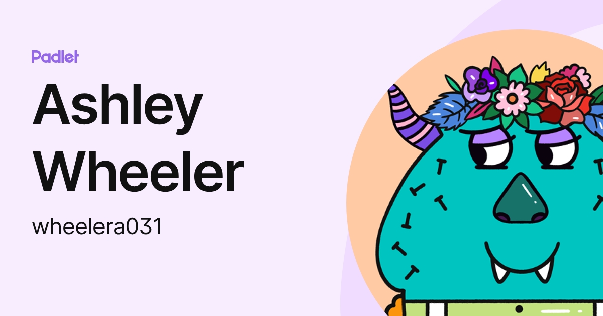 Ashley Wheeler (wheelera031) profile | Padlet