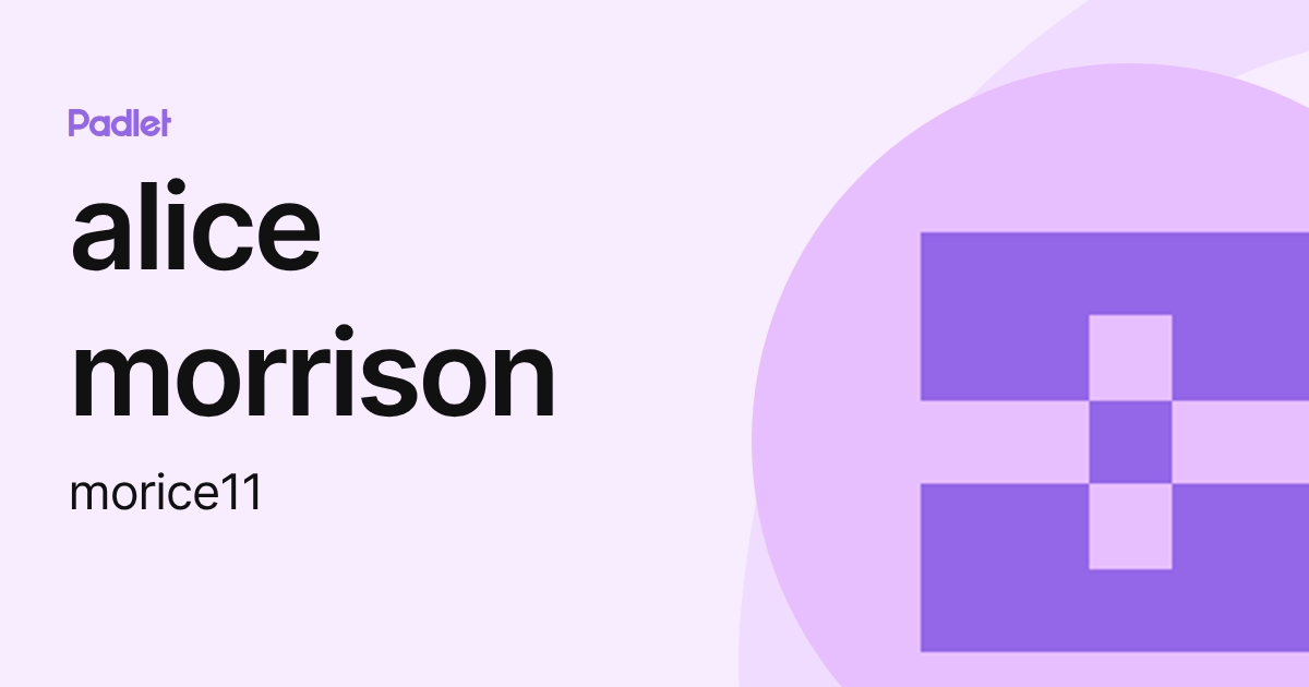 alice morrison (morice11) profile | Padlet