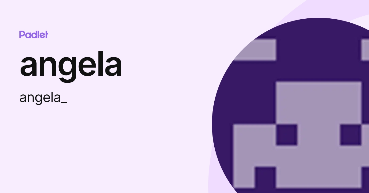 angela (angela_) profile | Padlet