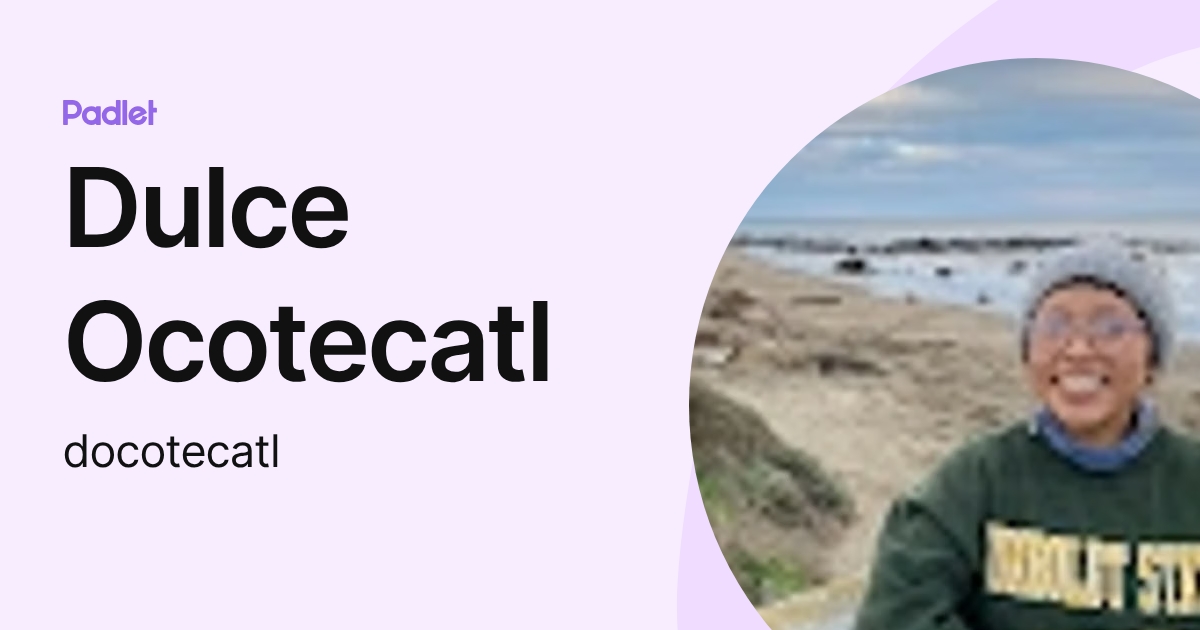 Dulce Ocotecatl (docotecatl) profile | Padlet