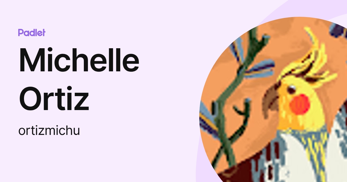 Michelle Ortiz (ortizmichu) profile | Padlet