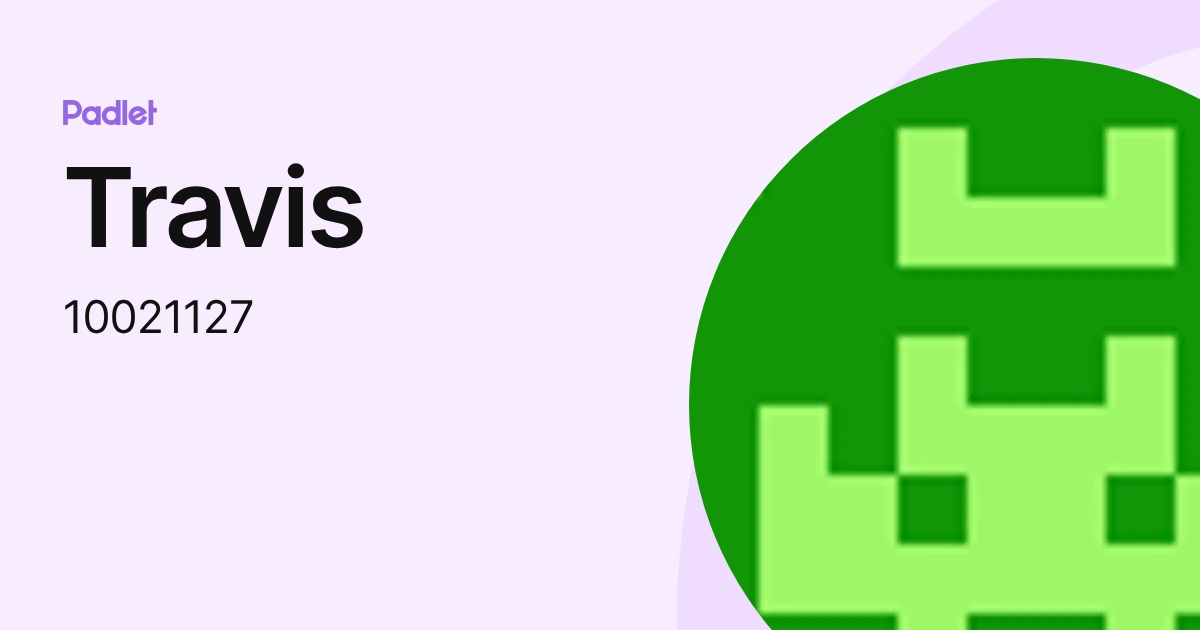 Travis (10021127) profile | Padlet