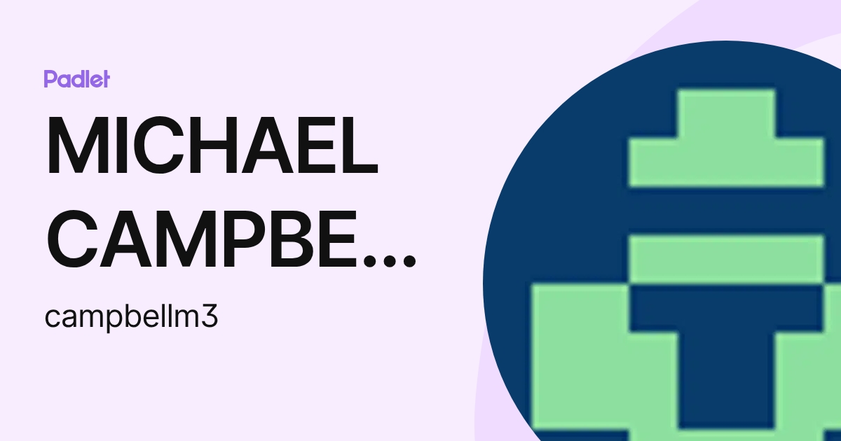 MICHAEL CAMPBELL (campbellm3) profile | Padlet