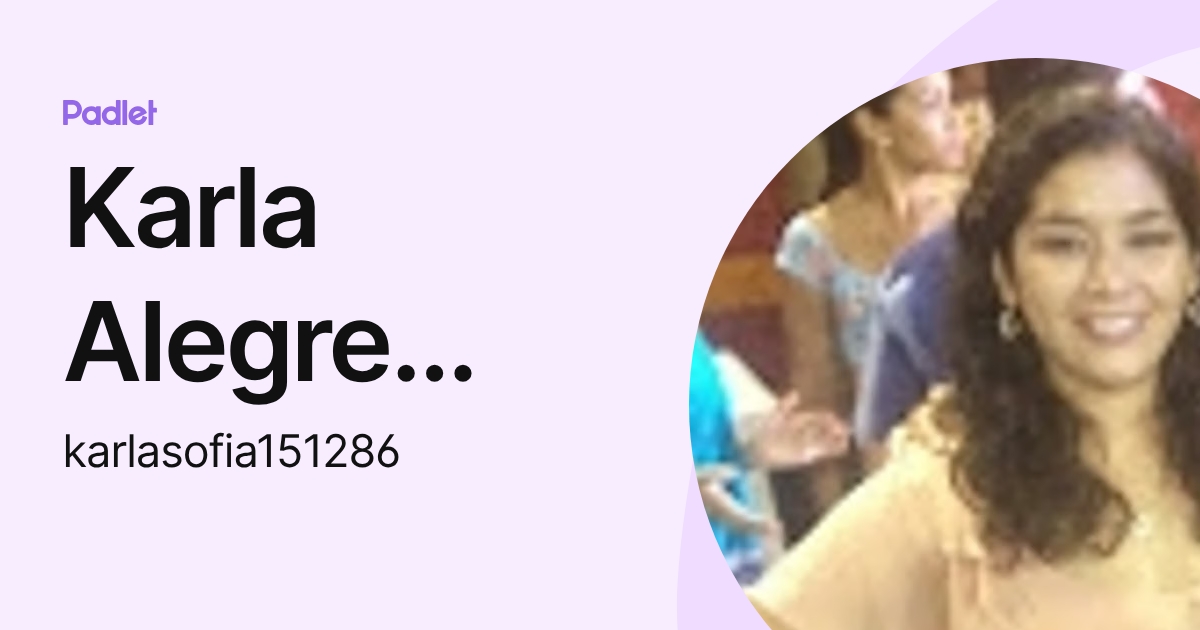Karla Alegre Ochoa (karlasofia151286) profile | Padlet