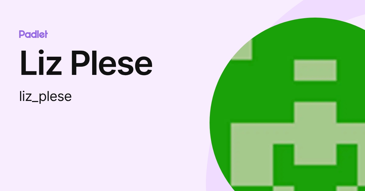 Liz Plese (liz_plese) profile | Padlet