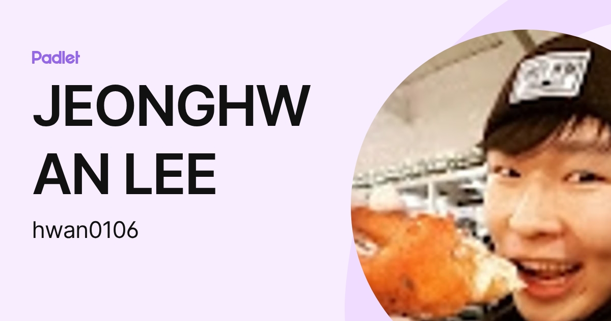 JEONGHWAN LEE (hwan0106) profile | Padlet