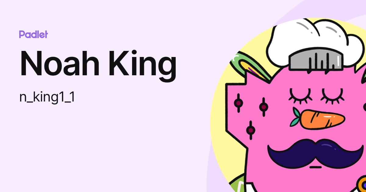 Noah King (n_king1_1) profile | Padlet