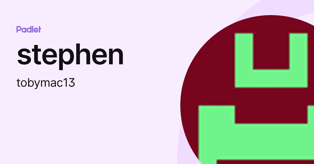 stephen (tobymac13) profile | Padlet