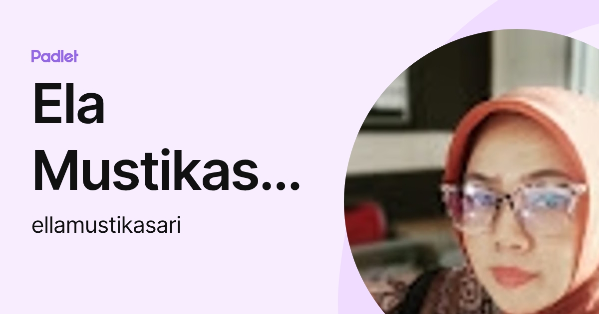 Ela Mustikasari (ellamustikasari) profile | Padlet