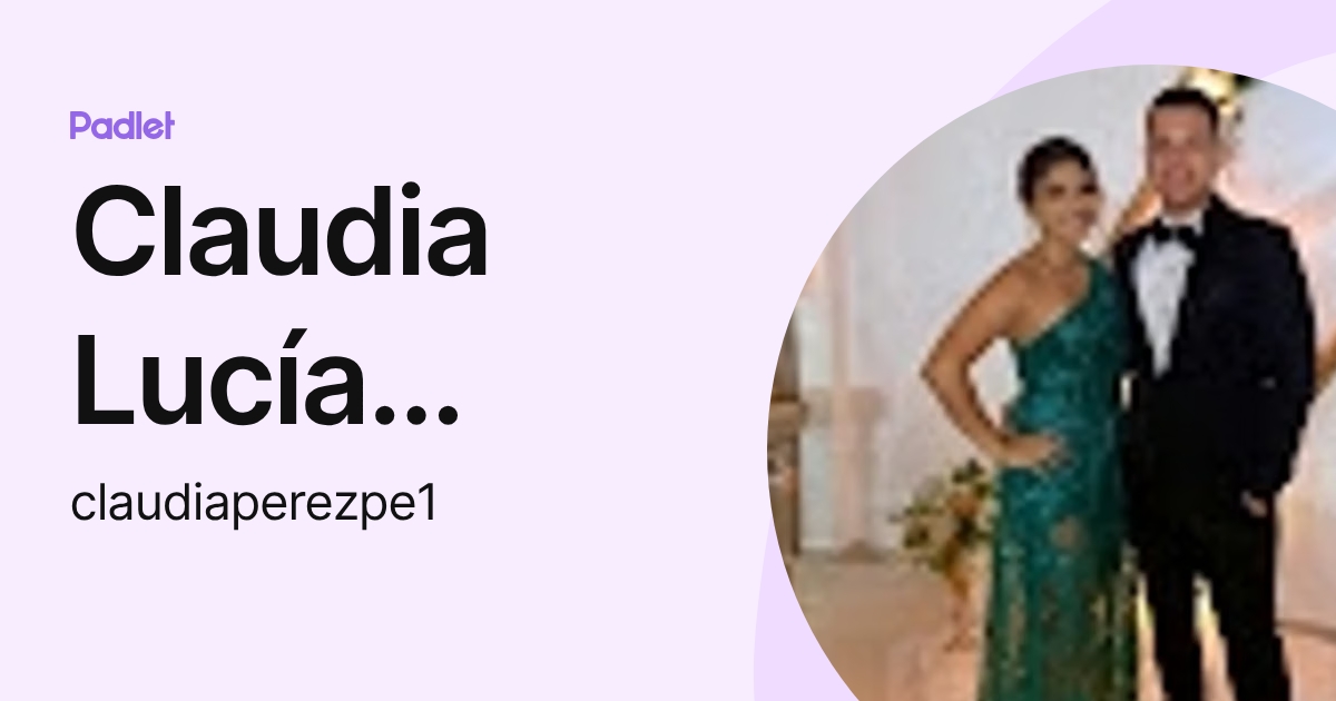 Claudia Lucía Pérez Pereira (claudiaperezpe1) profile | Padlet
