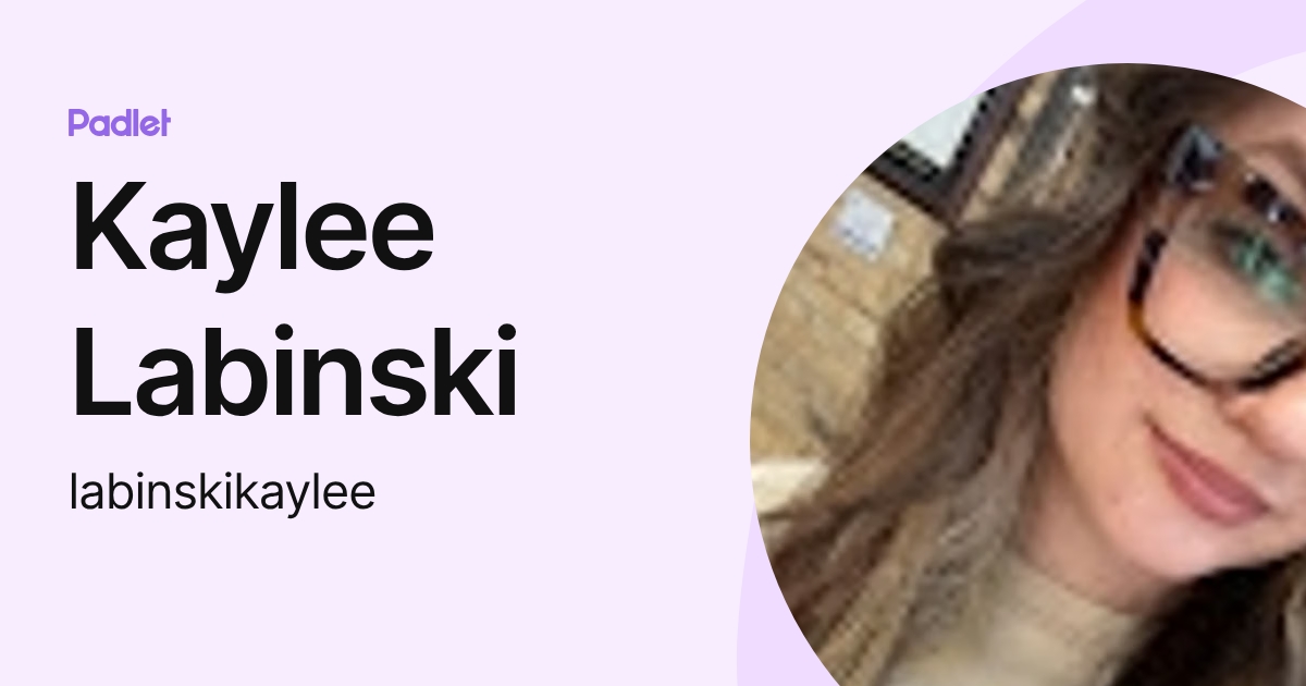 Kaylee Labinski (labinskikaylee) profile | Padlet