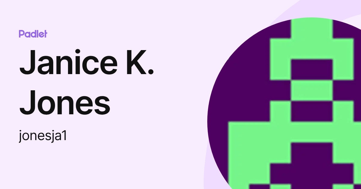 Janice K. Jones (jonesja1) profile | Padlet